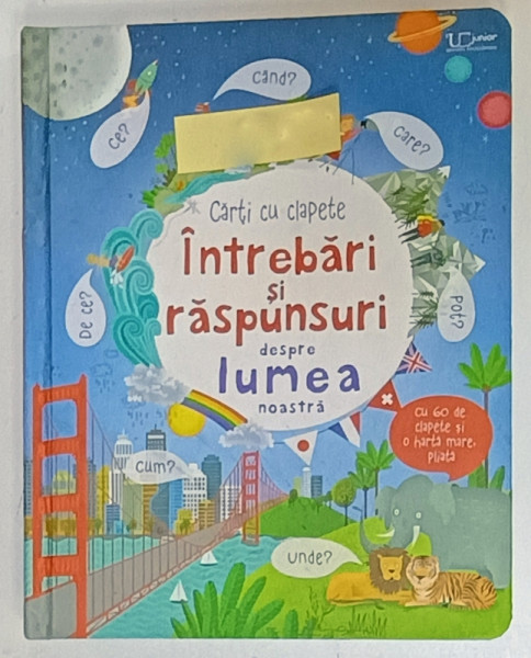 INTREBARI SI RASPUNSURI DESPRE LUMEA NOASTRA , CARTE CU CLAPETE , 2022