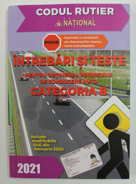 INTREBARI SI TESTE PENTRU OBTINEREA PERMISULUI DE CONDUCERE AUTO CATEGORIA B , INCLUDE MODIFICARILE OUG DIN FEBRUARIE 2020