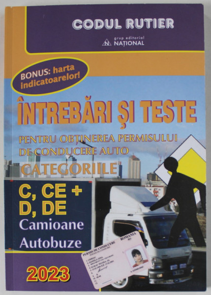 INTREBARI SI TESTE PENTRU OBTINEREA PERMISULUI DE CONDUCERE AUTO , CATEGORIILE  C. CE  + , D , DE , CAMIOANE , AUTOBUZE de DAN CHIRIAC , 2023 , MICI DEFECTE COPERTA