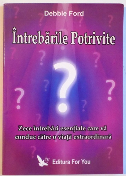 INTREBARILE POTRIVITE de DEBBIE FORD , 2004 * PREZINTA URME DE UZURA