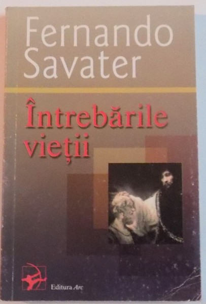 INTREBARILE VIETII de FERNARDO SAVATER , 2000