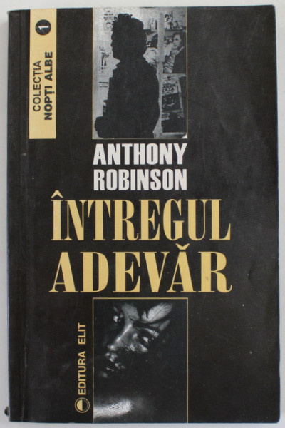 INTREGUL ADEVAR de ANTHONY ROBINSON , ANII '90 , PREZINTA URME DE UZURA