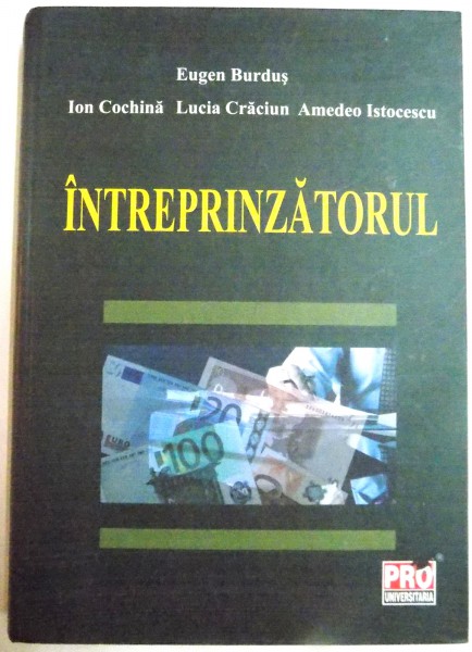 INTREPRINZATORUL de EUGEN BURDUS...AMEDEO ISTOCESCU , 2010