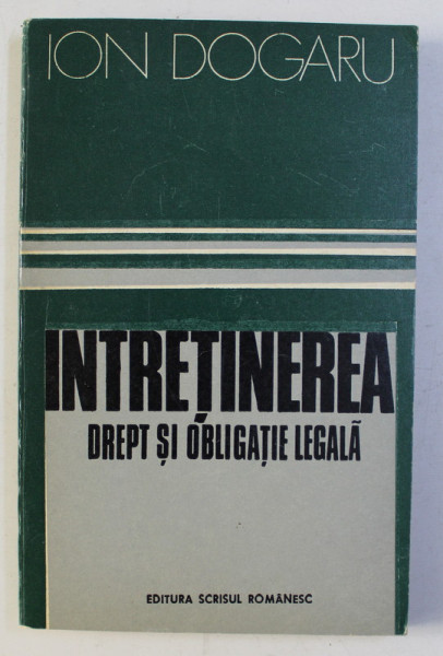 INTRETINEREA - DREPT SI OBLIGATIE LEGALA de ION DOGARU , 1978