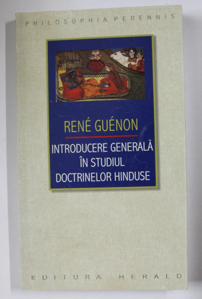 INTRODUCERE GENERALA IN STUDIUL DOCTRINELOR HINDUSE de RENE GUENON , 2014