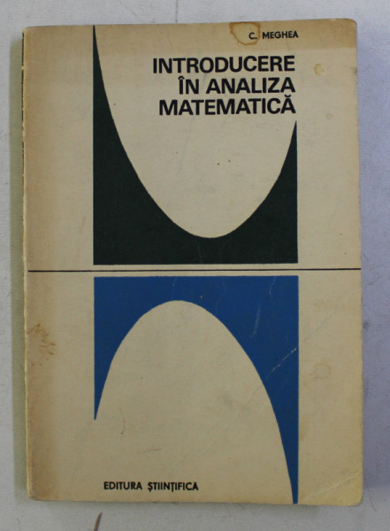INTRODUCERE IN ANALIZA MATEMATICA de C . MEGHEA , 1968