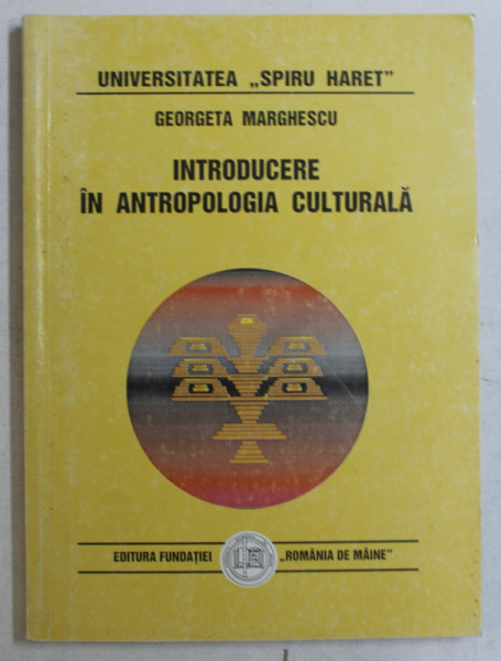 INTRODUCERE IN ANTROPOLOGIA CULTURALA de GEORGETA MARGHESCU , 1999