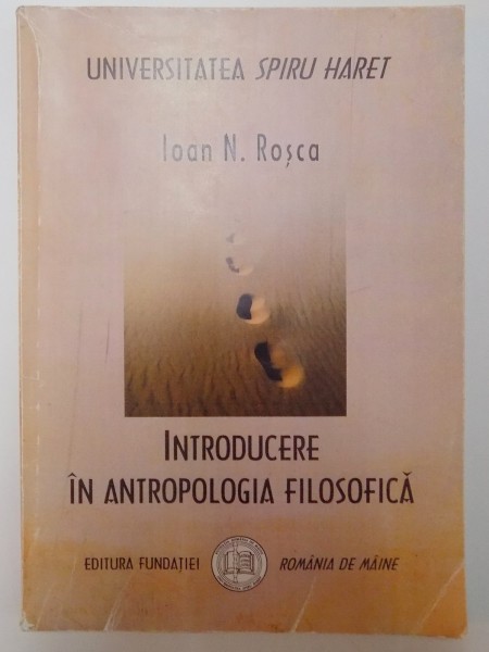 INTRODUCERE IN ANTROPOLOGIA FILOSOFICA de IOAN N. ROSCA 2008