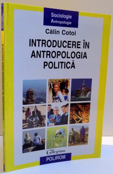 INTRODUCERE IN ANTROPOLOGIA POLITICA de CALIN COTOI , 2009