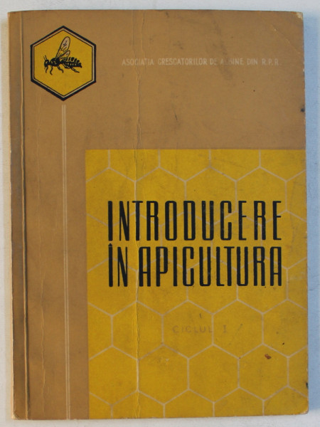 INTRODUCERE IN APICULTURA  - PENTRU CURSURILE DE APICULTURA CU STUPARII INCEPATORI , 1961