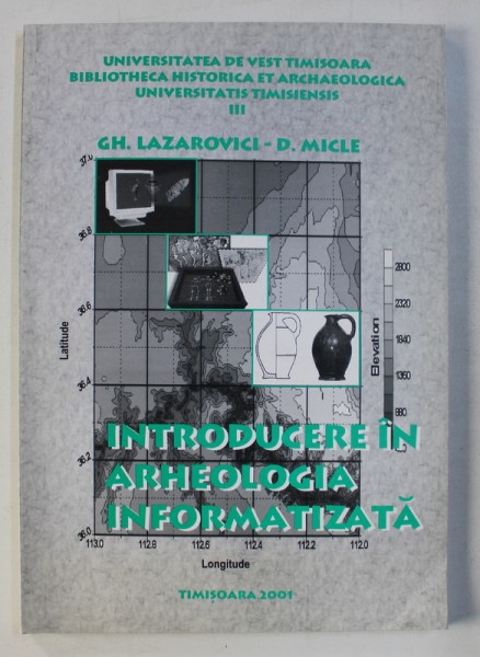 INTRODUCERE IN ARHEOLOGIA INFORMATIZATA de GHE . LAZAROVICI si D. MICLE , 2001