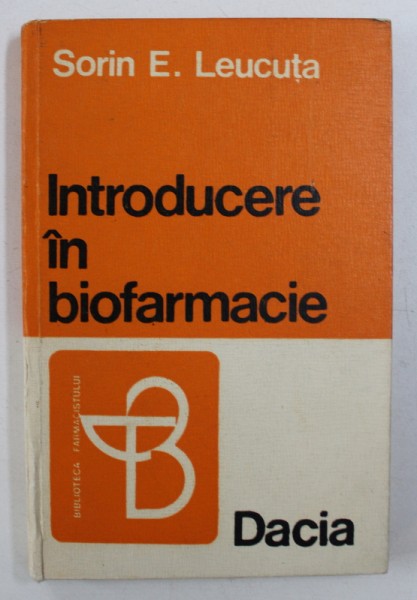INTRODUCERE IN BIOFARMACIE de SORIN E . LEUCUTA , 1975