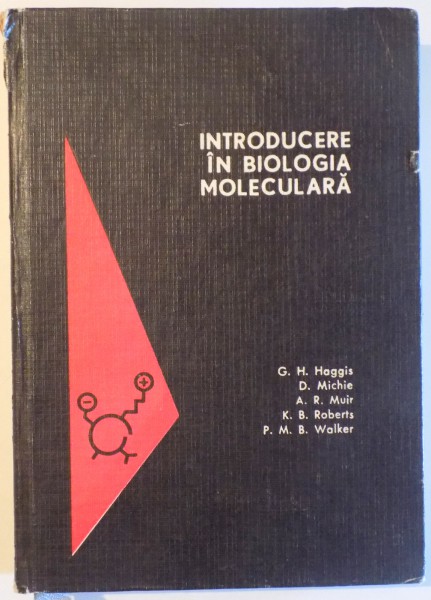 INTRODUCERE IN BIOLOGIA MOLECULARA de G.H. HAGGIS...P.M.B. WALKER , 1968 , PREZINTA  SUBLINIERI