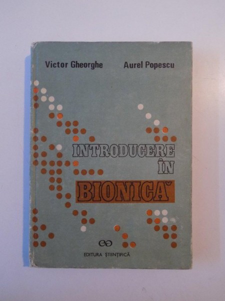 INTRODUCERE IN BIONICA de VICTOR GHEORGHE , AUREL POPESCU , 1990