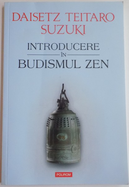 INTRODUCERE IN BUDISMUL ZEN de DAISETZ TEITARO SUZUKI , 2015