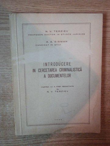 INTRODUCERE IN CERCETAREA CRIMINALISTICA A DOCUMENTELOR PARTEA I de N.V. TERZIEV , A.A. EISMAN , 1952
