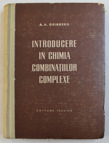 INTRODUCERE IN CHIMIA COMBINATIILOR COMPLEXE de A. A . GRINBERG , 1957