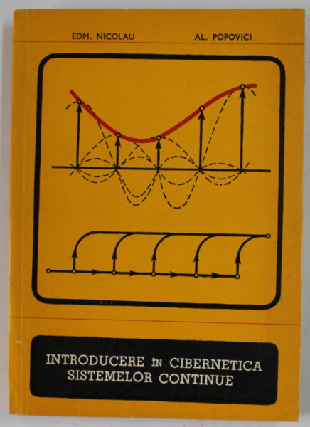 INTRODUCERE IN CIBERNATICA SISTEMELOR CONTINUE de EDMOND NICOLAU si AL . POPOVICI , 1972