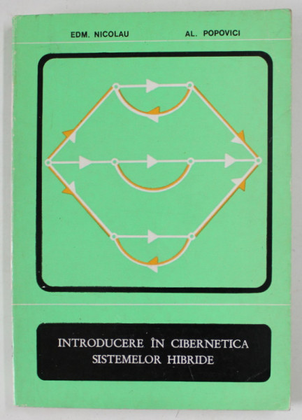 INTRODUCERE IN CIBERNETICA SISTEMELOR HIBRIDE de EDMOND NICOLAU si AL. POPOVICI , 1975