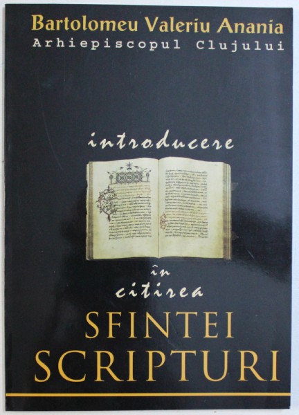 INTRODUCERE IN CITIREA SFINTEI SCRIPTURI de BARTOLOMEU VALERIU ANANIA , 2001