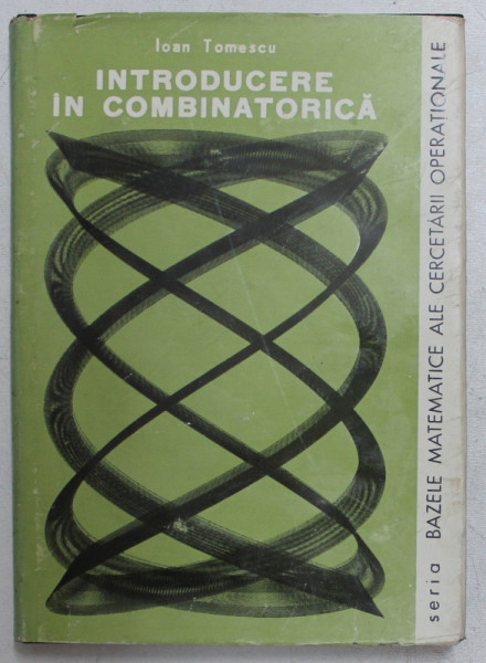 INTRODUCERE IN COMBINATORICA de IOAN TOMESCU , 1972