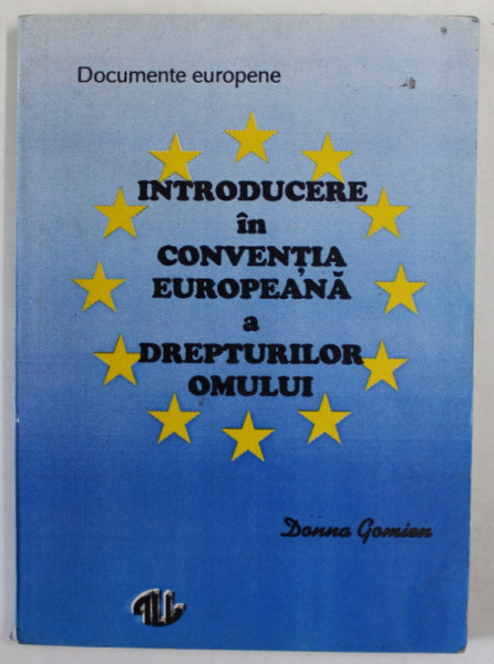 INTRODUCERE IN CONVENTIA EUROPEANA A DREPTURILOR OMULUI de DONNA GOMIEN , 1993