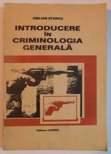 INTRODUCERE IN CRIMINOLOGIA GENERALA de EMILIAN STANCU