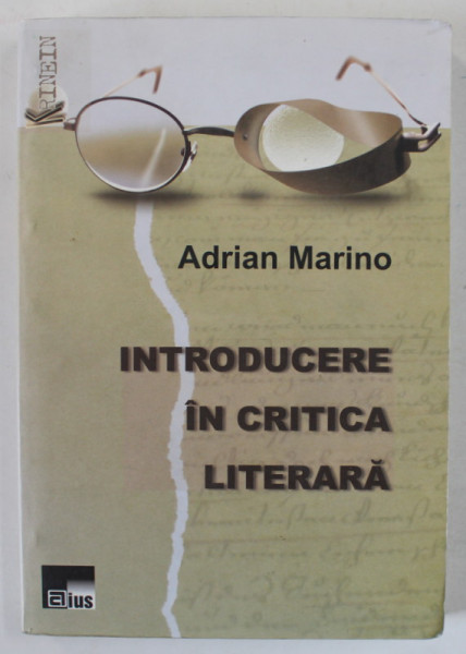 INTRODUCERE IN CRITICA LITERARA de ADRIAN MARINO , 2007