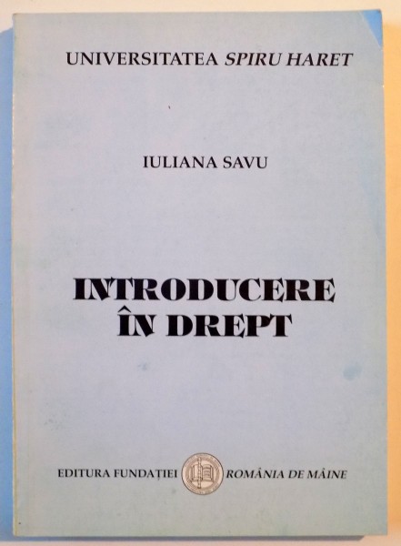 INTRODUCERE IN DREPT de IULIANA SAVU , 2006