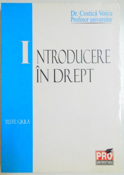 INTRODUCERE IN DREPT , TESTE GRILA  de COSTICA VOICU , 2006