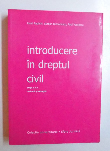 INTRODUCERE IN DREPTUL CIVIL  , EDITIA A - II - A de IONEL REGHINI...PAUL VASILESCU , 2008