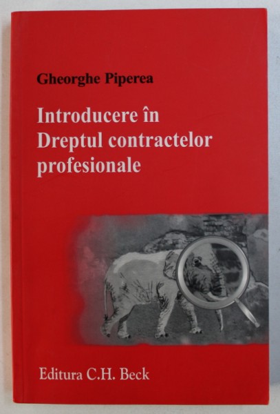 INTRODUCERE IN DREPTUL CONTRACTELOR PROFESIONALE de GHEORGHE PIPEREA , 2011