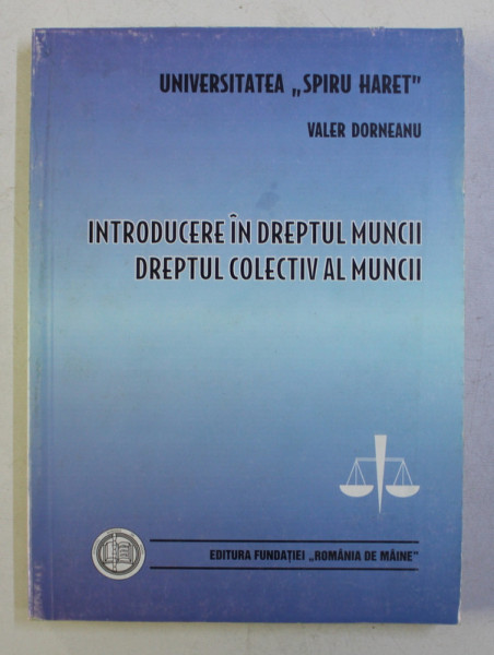 INTRODUCERE IN DREPTUL MUNCII - DREPTUL COLECTIV AL MUNCII de VALER DORNEANU , 2000