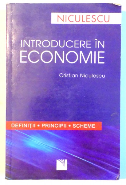 INTRODUCERE IN ECONOMIE , DEFINITII , PRINCIPII , SCHEME de CRISTIAN NICULESCU , 2007