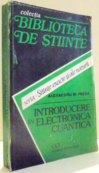 INTRODUCERE IN ELECTRONICA CUANTICA de ALEXANDRU M. PREDA , 1995