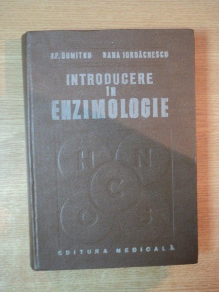 INTRODUCERE IN ENZIMOLOGIE de I.F. DUMITRU, DANA IORDACHESCU  1981
