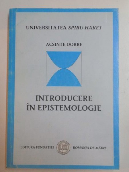 INTRODUCERE IN EPISTEMOLOGIE de ACSINTE DOBRE , 2002