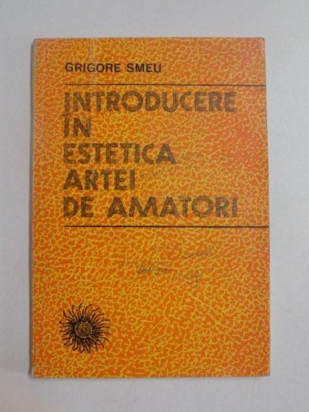 INTRODUCERE IN ESTETICA ARTEI DE AMATORI , 1980