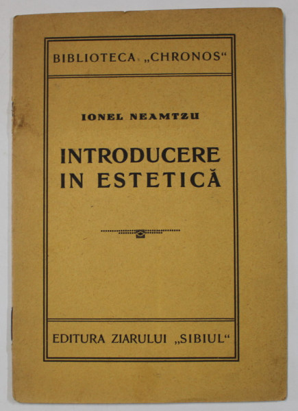 INTRODUCERE IN ESTETICA de IONEL NEAMTZU , EDITIE INTERBELICA