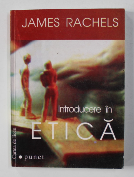 INTRODUCERE IN ETICA  de JAMES RACHELS , 2000