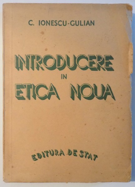 INTRODUCERE IN ETICA NOUA de C. IONESCU - GULIAN , 1946