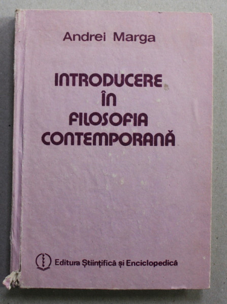 INTRODUCERE IN FILOSOFIA CONTEMPORANA de ANDREI MARGA , 1988 , COTOR CU DEFECT