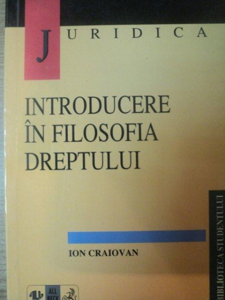 INTRODUCERE IN FILOSOFIA DREPTULUI de ION CRAIOVAN , 1998 , PREZINTA SUBLINIERI