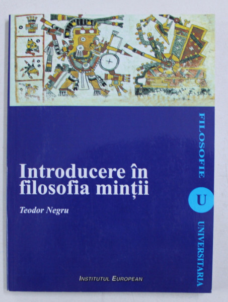 INTRODUCERE IN FILOSOFIA MINTII de TEODOR NEGRU , 2008