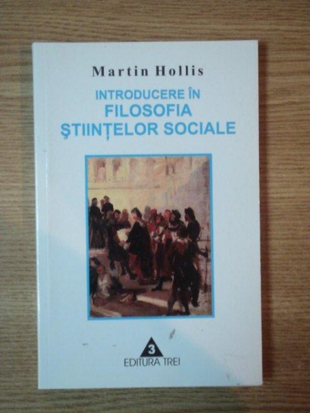 INTRODUCERE IN FILOSOFIA STIINTELOR SOCIALE de MARTIN HOLLIS