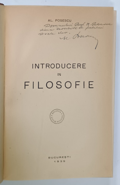 INTRODUCERE IN FILOSOFIE de AL. POSESCU , 1939 , DEDICATIE * , PREZINTA SUBLINIERI *