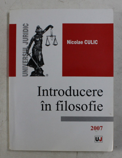INTRODUCERE IN FILOSOFIE de NICOLAE CULIC , 2007 , PREZINTA SUBLINIERI CU PIXUL *