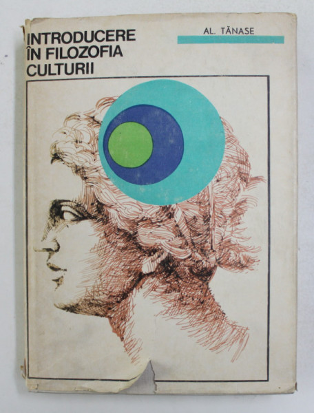 INTRODUCERE IN FILOZOFIA CULTURII de AL. TANASE , 1968 , DEDICATIE *