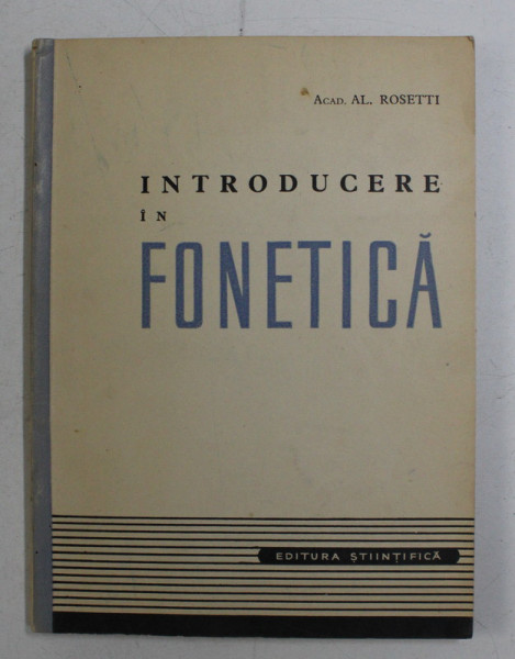INTRODUCERE IN FONETICA de AL. ROSETTI , 1957