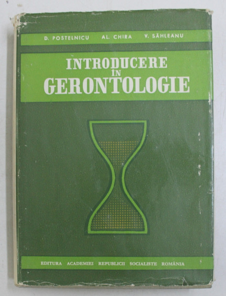 INTRODUCERE IN GERONTOLOGIE de D. POSTELNICU ... V. SAHLEANU , 1969